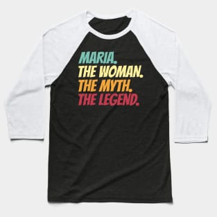 Maria The Woman The Myth The Legend Baseball T-Shirt